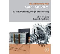 Up and Running with AutoCAD 2021: 2D and 3D Drawing, Design and Modeling