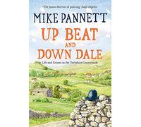 Up Beat and Down Dale: Life and Crimes in the Yorkshire Countryside