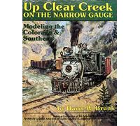 Up Clear Creek On The Narrow Gauge-Modelling the Colorado & Southern