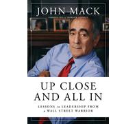 Up Close and All In : Life Lessons from a Wall Street Warrior