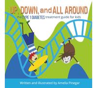 Up, Down, and All Around: The Type 1 Diabetes Guidebook for Kids (Type 1 Diabetes for Kids)