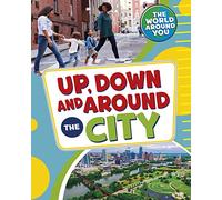 Up, Down and Around the City (The World Around You)