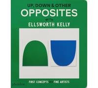 Up, Down & Other Opposites: with Ellsworth Kelly (First Concepts with Fine Artists)