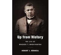 Up from History: The Life of Booker T. Washington