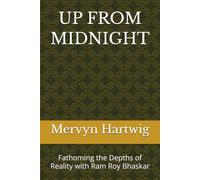 UP FROM MIDNIGHT: Fathoming the Depths of Reality with Ram Roy Bhaskar