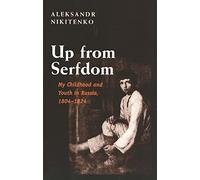 Up from Serfdom - My Childhood & Youth in Russia 1804-1824