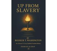 Up from Slavery: A Testament to Education, Freedom, and Moral Strength