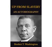 UP FROM SLAVERY: AN AUTOBIOGRAPHY