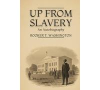 UP FROM SLAVERY: An Autobiography