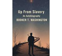 Up From Slavery: An Autobiography
