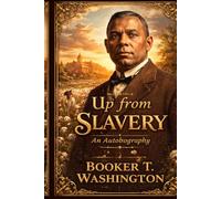 Up from Slavery: An Autobiography