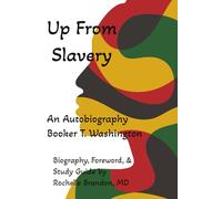 Up from Slavery: An Autobiography-Annotated: Biography, Foreword and Study Guide by Rochelle Brandon, MD