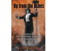 Up from the Ashes: The Revival of the American Chimney Sweep Trade and the People Who Built It