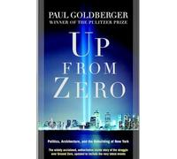 Up from Zero: Politics, Architecture, and the Rebuilding of New York