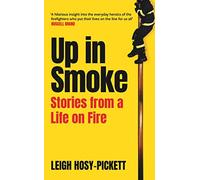 Up In Smoke: Stories From a Life on Fire
