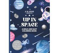 Up in Space Coloring Book: Bold and Easy: Fun Solar System, Planets, Rockets, and Astronaut Coloring Pages for Kids Ages 3-5 (JJ & Josie Coloring Books, Early Learner Series)
