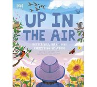 Up in the Air: Butterflies, birds, and everything up above (Underground and All Around)