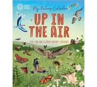 Up in the Air: Seek, find and celebrate nature's treasures with the Natural History Museum (My Nature Collection)