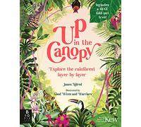 Up in the Canopy : Explore the Rainforest, Layer by Layer