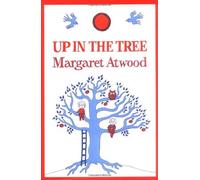 [ [ [ Up in the Tree [ UP IN THE TREE ] By Atwood, Margaret ( Author )Mar-01-2006 Hardcover