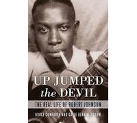 Up Jumped the Devil : The Real Life of Robert Johnson