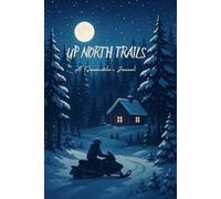 Up North Trails: A Snowmobiler’s Lined Notebook for Adventures, Cabin Life, and Northern Memories