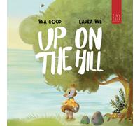 Up on the Hill : A Charming Picture Book about Friendship and Acceptance for Ages 5 to 7