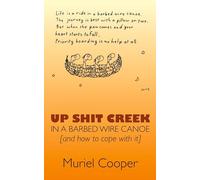 Up Shit Creek in a Barbed Wire Canoe