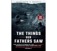Up the Bloody Boot-LARGE PRINT EDITION: The Things Our Fathers Saw-The Untold Stories of the World War II Generation-Volume IV (MATTHEW ROZELL BOOKS-LARGE PRINT EDITIONS)