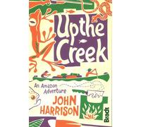 Up the Creek: An Amazon Adventure (Bradt Travel Guides (Travel Literature))