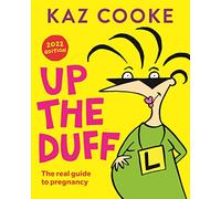 Up the Duff: the real guide to pregnancy