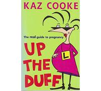 Up the Duff: The Real Guide to Pregnancy