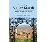 Up the Kasbah: In the Steps of Wilde, Gide and Genet