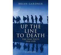 Up the Line to Death: War Poets, 1914-18 by Brian Gardner (Editor) â€º Visit Amazon's Brian Gardner Page search results for this author Brian Gardner (Editor) (9-Jan-1986) Paperback