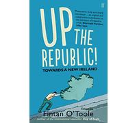 Up the Republic!: Towards a New Ireland