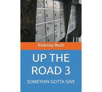 UP THE ROAD 3: SOMETHIN GOTTA GIVE
