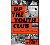 Up the Youth Club : Illuminating a Hidden History