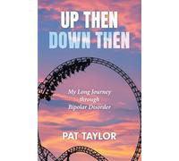 Up Then Down Then: My Long Journey through Bipolar Disorder