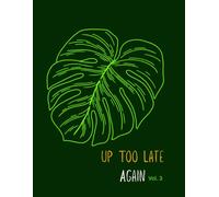 Up too Late Again Vol. 3