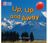 Up, Up and Away: A non-fiction recount about the journey of a child’s balloon. (Collins Big Cat)