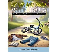 Up, Up, and Away with Jesus: When Jesus Comes to Take Us Home