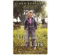 Up With The Lark: My Life On the Land