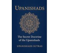 Upanishads: The Secret Doctrine of the Upanishads