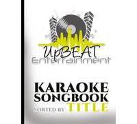 UpBEAT Entertainment Karaoke Songbook: sorted by Title: Volume 1