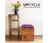 Upcycle: 24 Sustainable DIY Projects
