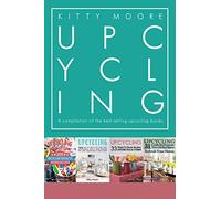 Upcycling Crafts Boxset Vol 1: The Top 4 Best Selling Upcycling Books With 197 Crafts!