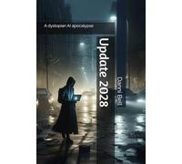 Update 2028: An AI Dystopian Apocalypse