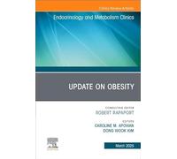 Update on Obesity, An Issue of Endocrinology and Metabolism Clinics of North America (Volume 54-1) (The Clinics: Internal Medicine, Volume 54-1)
