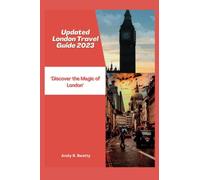 Updated London Travel Guide 2023: "Discover the Magic of London"