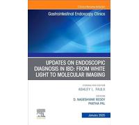 Updates on Endoscopic Diagnosis in IBD: from White Light to Molecular Imaging, An Issue of Gastrointestinal Endoscopy Clinics (Volume 35-1) (The Clinics: Internal Medicine, Volume 35-1)
